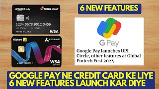 GPay Me Credit Card Ke Liye 6 New Features Launch Ho Gye  UPI Circle Aur ClickPay Kaise Use Kare [upl. by Oiratno525]