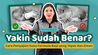 Yakin Sudah Benar Cara Penyajian Susu Formula Bayi yang Tepat dan Aman  MORNING REPORT [upl. by Magna]