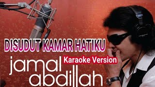 Karaoke JAMAL ABDILLAH  DISUDUT KAMAR HATIKU Minus One [upl. by Belvia719]