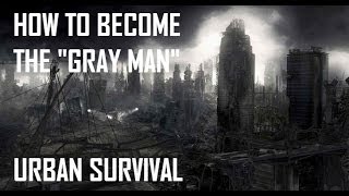 How to become the quotGray Manquot Urban Survival Black Scout Tutorials [upl. by Dnaleel]