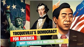 Tocqueville’s Democracy For America  Why Tocqueville Matters Today Lessons from the Past Part 1 [upl. by Gretel]