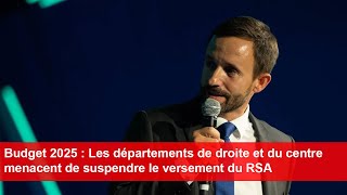 Budget 2025  Les départements de droite et du centre menacent de suspendre le versement du RSA [upl. by Kcirdot5]