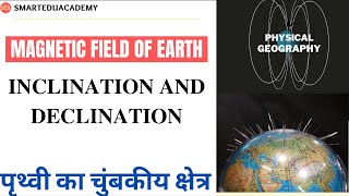 L7  Magnetic Field of Earth  Inclination and Declination  Geography Optional in Hindi [upl. by Sochor]