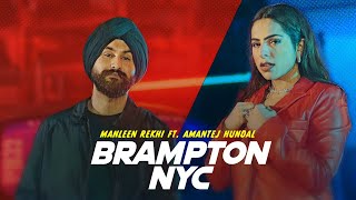 Brampton NYC  Manleen Rekhi ft Amantej Hundal  Anker Deol  Latest Punjabi Songs 2023 [upl. by Gebler]