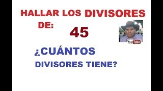 HALLAR LOS DIVISORES DE 45 Y CUÁNTOS DIVISORES TIENE [upl. by Audly600]