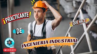 Que HACE un PRACTICANTE de INGENIERIA INDUSTRIAL [upl. by Nospmoht]