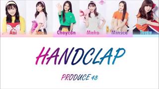 PRODUCE48 프로듀스48  ♬HandClap Color Coded Lyrics ENG [upl. by Manchester527]