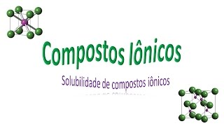 Compostos Iônicos 6 Solubilidade dos compostos iônicos em água [upl. by Nam]