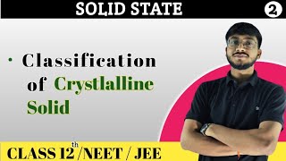 Classification of Crystalline Solid  Solid State Class 12 JEE NEET [upl. by Terencio]