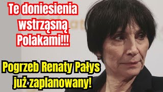 Pogrzeb Renaty Pałys już zaplanowany Przerażające doniesienia wstrząsnęły Polakami [upl. by Nessy]