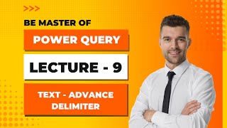 Power Query  Lecture 9  Text Advance Delimiter [upl. by Gualtiero912]