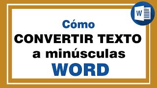 TRANSFORMAR TEXTO a MINÚSCULAS en word Convertir texto de mayúsculas a minúsculas paso a paso [upl. by Wilmar]