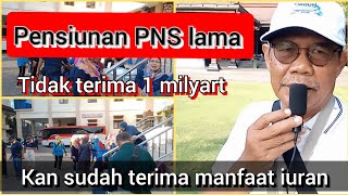 pensiunan PNS lama tidak terima 1 milyart kan sudah terima manfaat iuran [upl. by Heddi317]