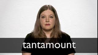 How to pronounce TANTAMOUNT in British English [upl. by Ratha]