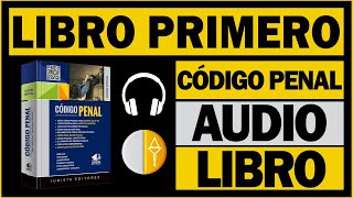 LIBRO PRIMERO CÓDIGO PENAL PERUANO AUDIOLIBRO [upl. by Arabelle]