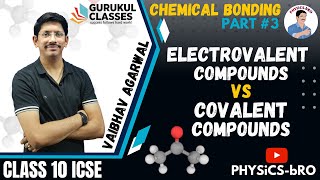 CHEMICAL BONDING3  DIFFERENCE BETWEEN ELECTROVALENT amp COVALENT COMPOUNDS  CLASS 10 ICSE [upl. by Emolas]