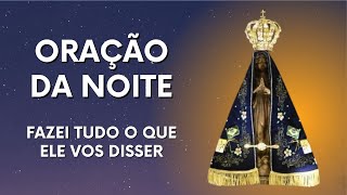 ORAÇÃO DA NOITE  FAZEI TUDO O QUE ELE VOS DISSER [upl. by Whetstone673]