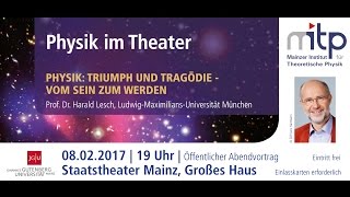 PHYSIK IM THEATER Triumph und Tragödie – Vom Sein zum Werden 08022017 [upl. by Sculley158]