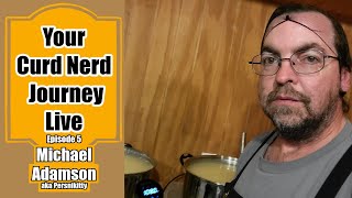 🔴 Your Curd Nerd Journey  Episode 5 Michael Adamson [upl. by Naaitsirhc]