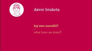 Davor Bruketa What Have We Done [upl. by Dickman]