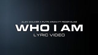 Alan Walker amp Putri Ariani  Who I Am Lyric Video Ft Peder Elias [upl. by Ennelram434]