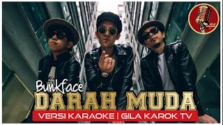 BUNKFACE  DARAH MUDA VERSI KARAOKE  GILA KAROK TV [upl. by Aiasi]