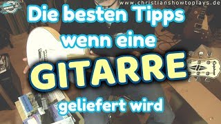 Die besten Tipps wenn eine GITARRE geliefert wird AKZEPTIERT NICHTS [upl. by Hudnut407]