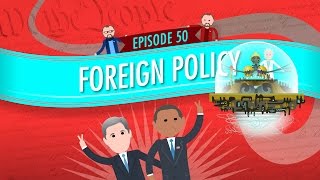 Foreign Policy Crash Course Government and Politics 50 [upl. by Wivinia]