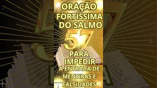 SALMO 57 ORAÇÃO FORTE PARA IMPEDIR A ENTRADA DE FALSIDADESMENTIRASMISÉRIANA SUA VIDA salmo [upl. by Sutsuj303]