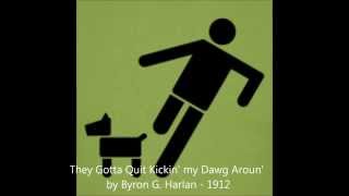 They Gotta Quit Kickin my Dog Around Missouri Hound Dog Song  by Byron G Harlan 1912 [upl. by Nehtan]