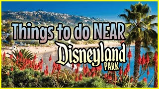 20 Things to Do NEAR Disneyland Within 12 Miles ONLY [upl. by Eelarat]