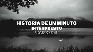 Interpuesto  Historia de un Minuto Letra Oficial [upl. by Taite]