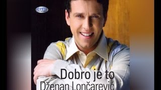 Dzenan Loncarevic  Ludujem  Audio 2009 HD [upl. by Nellaf]