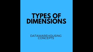 Types of Dimensions Data warehousing Concepts [upl. by Enoed724]