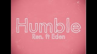 Ren  Humble Feat Eden Nash [upl. by Eekcaj]