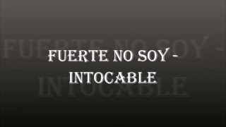 Fuerte no soy  Intocable LETRA [upl. by Neelrac13]