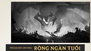 Rồng Ngàn Tuổi  Phía Sau Một Anh Hùng  Huyền Thoại Runeterra [upl. by Adabelle563]