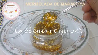 Mermelada de Maracuyá  La Cocina de Norma [upl. by Seaden]