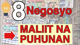 8 Negosyo sa Maliit na Puhunan – Negosyo Tips and Ideas [upl. by Etsirhc]