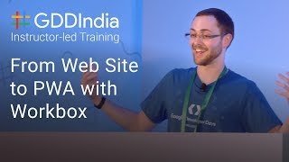 From Web Site to PWA with Workbox GDD India 17 [upl. by Anirres]