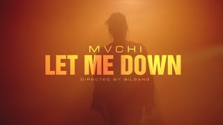 MVCHI  Let Me Down Official Music Video [upl. by Tnairb]