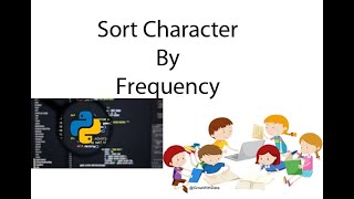 Python  Sort Characters By Frequency [upl. by Bennion]