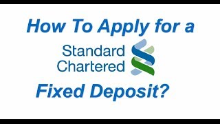 How to Apply for a Standard Chartered Bank Fixed Deposit [upl. by Frere]