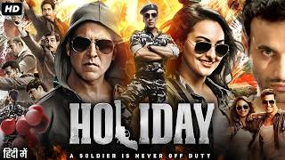 Holiday  A Soldier is Never Off Duty 2014 Full Movie  Akshay Kumar Sonakshi Sinha  Patriotic [upl. by Hgielram]