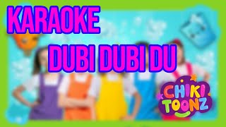 Chiki Toonz  Dubi Dubi du KARAOKE [upl. by Jarvey753]