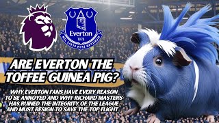 EVERTON  PREMIER LEAGUE GUINEA PIG  Why Richard Masters Is Making Sticky Situation For Top Flight [upl. by Rednasyl630]