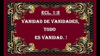 VANIDAD DE VANIDADES TODO ES VANIDAD [upl. by Anaile754]