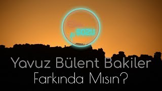 Farkında Mısın  Yavuz Bülent Bakiler Anne Şiiri [upl. by Stasny439]