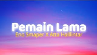 Eno Smaper Atta Halilintar  Pemain Lama Lyrics [upl. by Sairtemed]