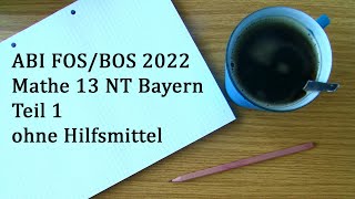 Abi 2022 Bayern FOS BOS 13 Mathe Nichttechnik Teil 1 ohne Hilfsmittel [upl. by Nonnaehr]